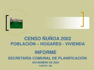 CENSO ÑUÑOA 2002 POBLACIÓN – HOGARES - VIVIENDA