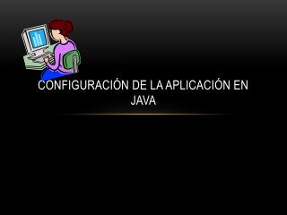 Configuración de la aplicación en java