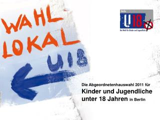 Die Abgeordnetenhauswahl 2011 für Kinder und Jugendliche unter 18 Jahren in Berlin