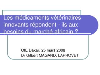 Les médicaments vétérinaires innovants répondent - ils aux besoins du marché africain ?