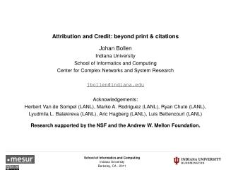 Attribution and Credit: beyond print &amp; citations Johan Bollen Indiana University