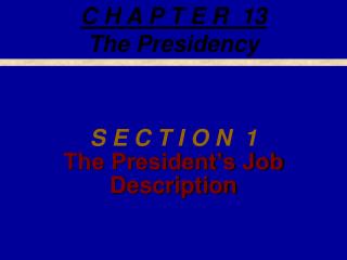 S E C T I O N 1 The President’s Job Description
