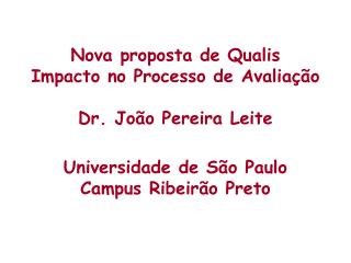 Nova proposta de Qualis Impacto no Processo de Avaliação Dr. João Pereira Leite