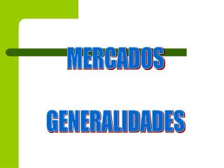 MERCADOS GENERALIDADES