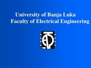 University of Banja Luka 	Faculty of Electrical Engineering