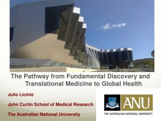 The Pathway from Fundamental Discovery and Translational Medicine to Global Health 	Julio Licinio