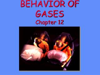 BEHAVIOR OF GASES Chapter 12