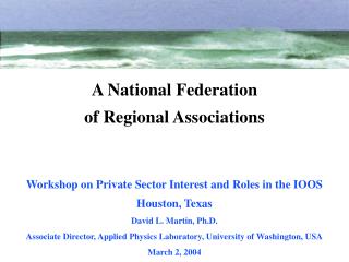 Workshop on Private Sector Interest and Roles in the IOOS Houston, Texas David L. Martin, Ph.D.