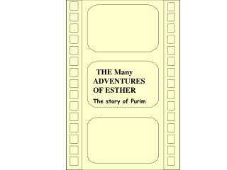 THE Many ADVENTURES OF ESTHER The story of Purim