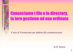 Conosciamo i file e le directory, la loro gestione ed uso ordinato