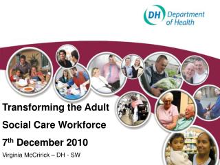 Transforming the Adult Social Care Workforce 7 th December 2010