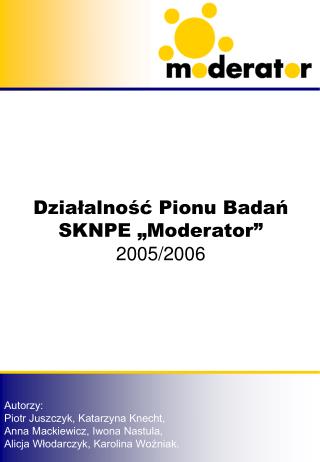 Działalność Pionu Badań SKNPE „Moderator” 2005/2006
