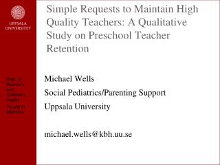 Michael Wells Social Pediatrics / Parenting Support Uppsala University m ichael.wells@kbh.uu.se