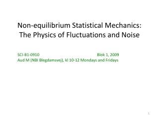 Non-equilibrium Statistical Mechanics: The Physics of Fluctuations and Noise