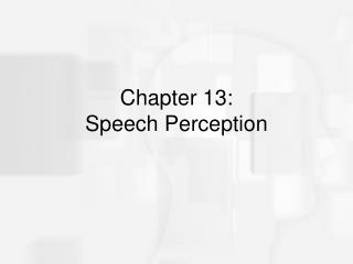 Chapter 13: Speech Perception