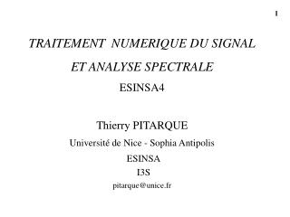 TRAITEMENT NUMERIQUE DU SIGNAL ET ANALYSE SPECTRALE ESINSA4 Thierry PITARQUE