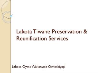 Lakota Tiwahe Preservation & Reunification Services
