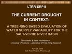 LTRR-SRP II THE CURRENT DROUGHT IN CONTEXT: A TREE-RING BASED EVALUATION OF WATER SUPPLY VARIABILITY FO