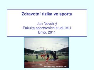 Zdravotní rizika ve sportu Jan Novotný Fakulta sportovních studií MU Brno, 2011
