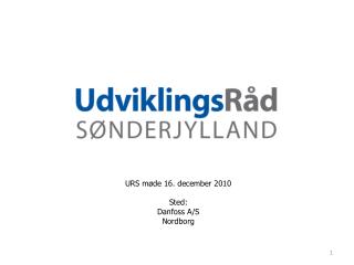 URS møde 16. december 2010 Sted: Danfoss A/S Nordborg