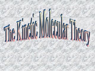 The Kinetic Molecular Theory