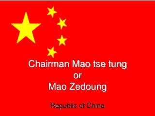 Chairman Mao tse tung or Mao Zedoung