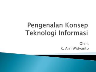 Pengenalan K onsep Teknologi Informasi