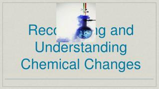 Recognizing and Understanding Chemical Changes