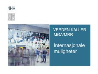 VERDEN KALLER MØA/MRR Internasjonale muligheter