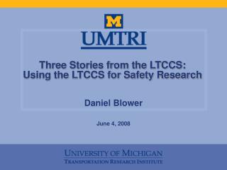 Three Stories from the LTCCS: Using the LTCCS for Safety Research