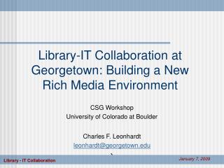 Library-IT Collaboration at Georgetown: Building a New Rich Media Environment