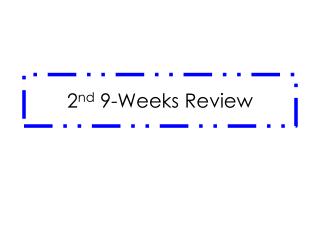 2 nd 9-Weeks Review