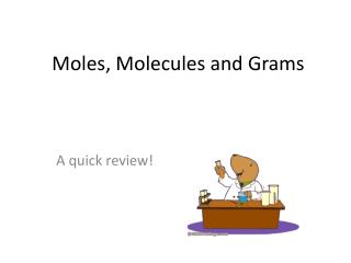 Moles, Molecules and Grams