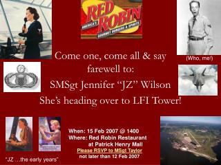 Come one, come all & say farewell to: SMSgt Jennifer “JZ” Wilson She’s heading over to LFI Tower!