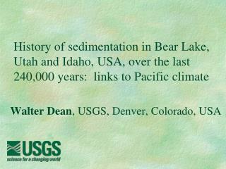 Walter Dean , USGS, Denver, Colorado, USA