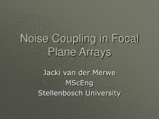 Noise Coupling in Focal Plane Arrays