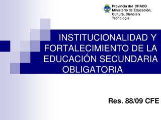 INSTITUCIONALIDAD Y 	FORTALECIMIENTO DE LA 	EDUCACIÓN SECUNDARIA OBLIGATORIA