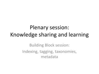 Plenary session : Knowledge sharing and learning