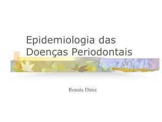 Epidemiologia das Doen ç as Periodontais