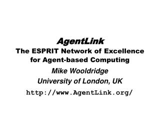 AgentLink The ESPRIT Network of Excellence for Agent-based Computing