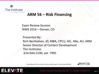 ARM 56 – Risk Financing Exam Review Session RIMS 2014 – Denver, CO