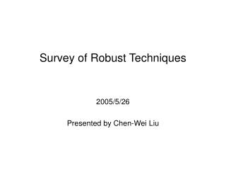 Survey of Robust Techniques