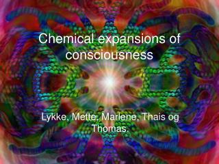 Chemical expansions of consciousness