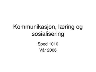 Kommunikasjon, læring og sosialisering