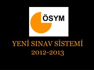 YENİ SINAV SİSTEMİ 2012-2013