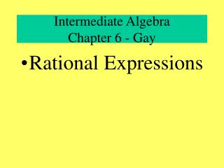 Intermediate Algebra Chapter 6 - Gay