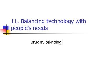 11. Balancing technology with people’s needs