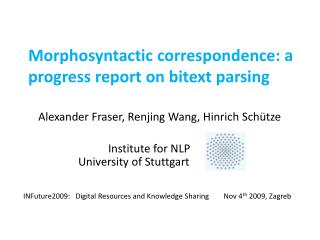 Morphosyntactic correspondence: a progress report on bitext parsing