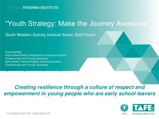 “Youth Strategy: Make the Journey Awesome” South Western Sydney Institute Senior Staff Forum