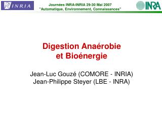 Digestion Anaérobie et Bioénergie Jean-Luc Gouzé (COMORE - INRIA)
